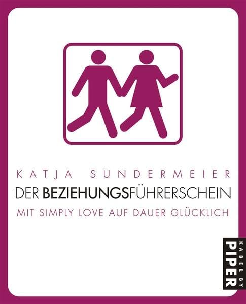 Der Beziehungsführerschein: Mit Simply Love auf Dauer glücklich Partnership & Love