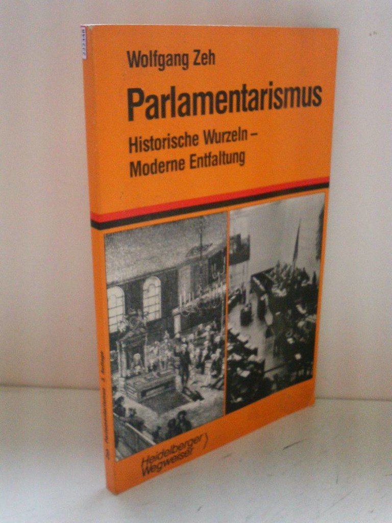 Parlamentarismus. Historische Wurzeln - Moderne Entfaltung Politics & History