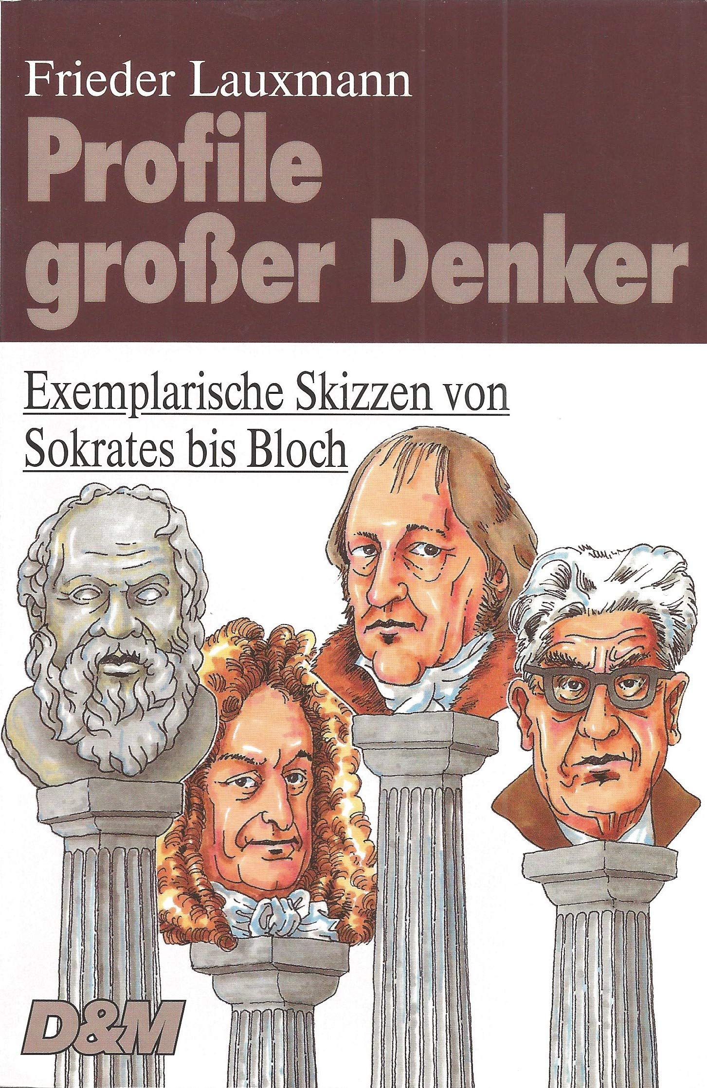 Profile großer Denker. Exemplarische Skizzen von Sokrates bis Bloch Philosophy