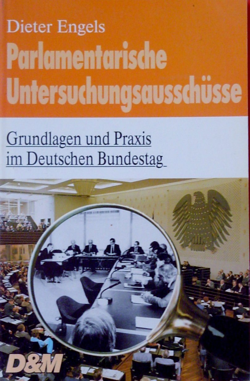 Parlamentarische Untersuchungsausschüsse. Grundlagen und Praxis im Deutschen Bundestag Law