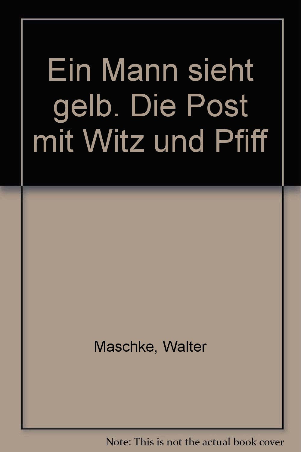 Ein Mann sieht gelb. Die Post mit Witz und Pfiff Books