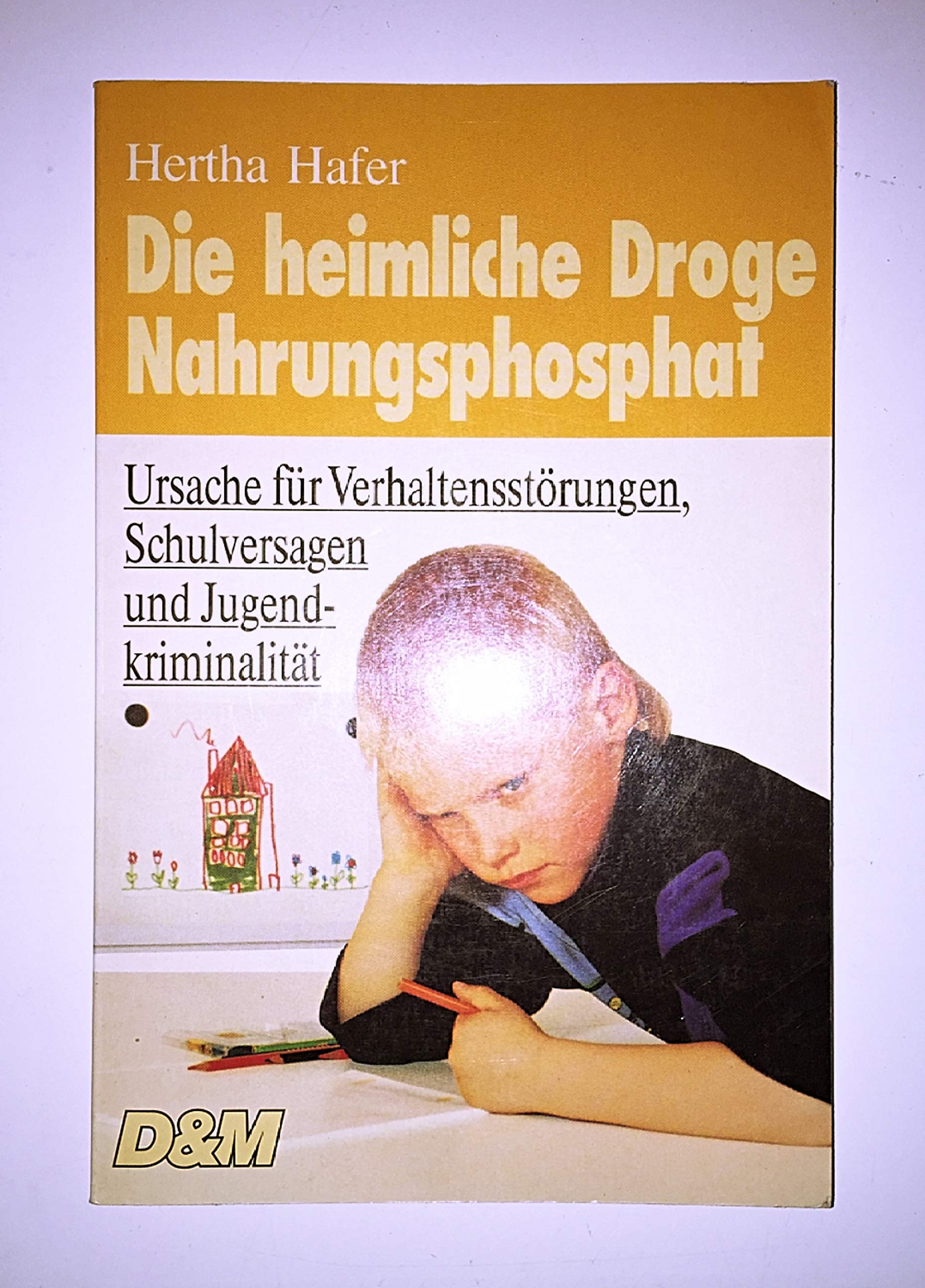Die heimliche Droge - Nahrungsphosphat. Ursache für Verhaltensstörungen, Schulversagen und Jugendkriminalität Medicine