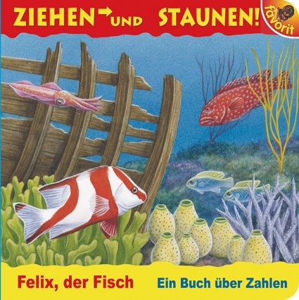 Ziehen und Staunen!: Felix, der Fisch - Ein Buch über Zahlen Children's books