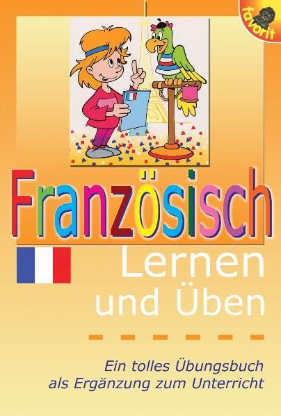 Französisch Lernen und Üben: Ein tolles Übungsbuch als Ergänzung zum Unterricht Non-fiction