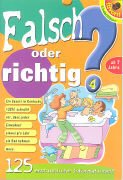 Falsch oder richtig 4? 125 erstaunliche Informationen ab 7 Jahre Books
