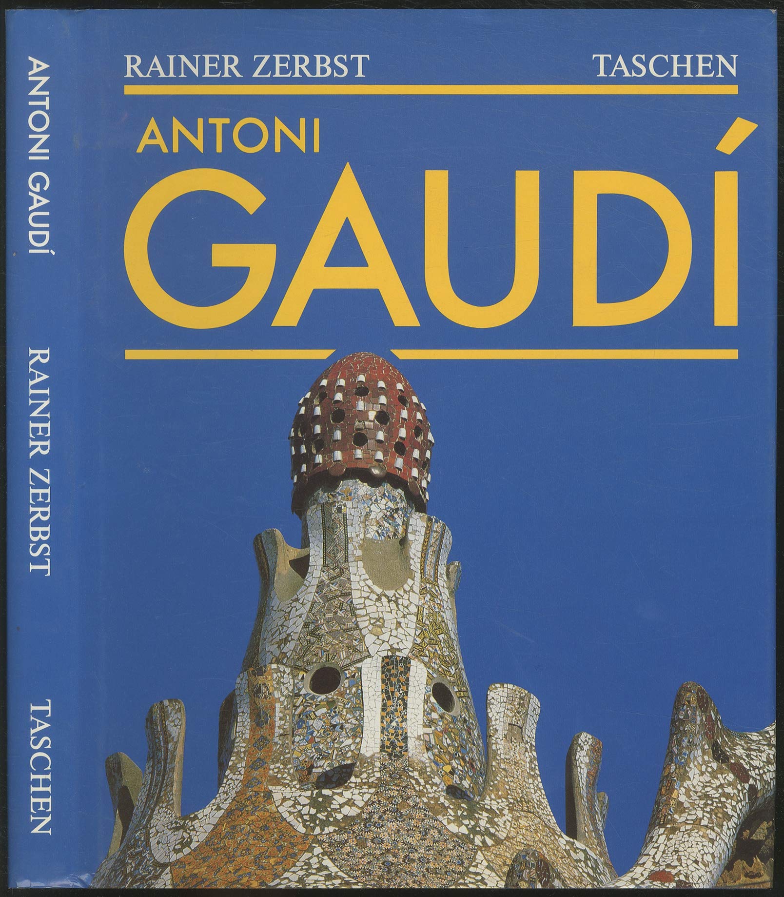 Gaudi, 1852-1926 : Antoni Gaudi I Cornet : a Life Devoted to Architecture / Rainer Zerbst ; English Translation, Doris Jones and Jeremy Gaines Art & Literature