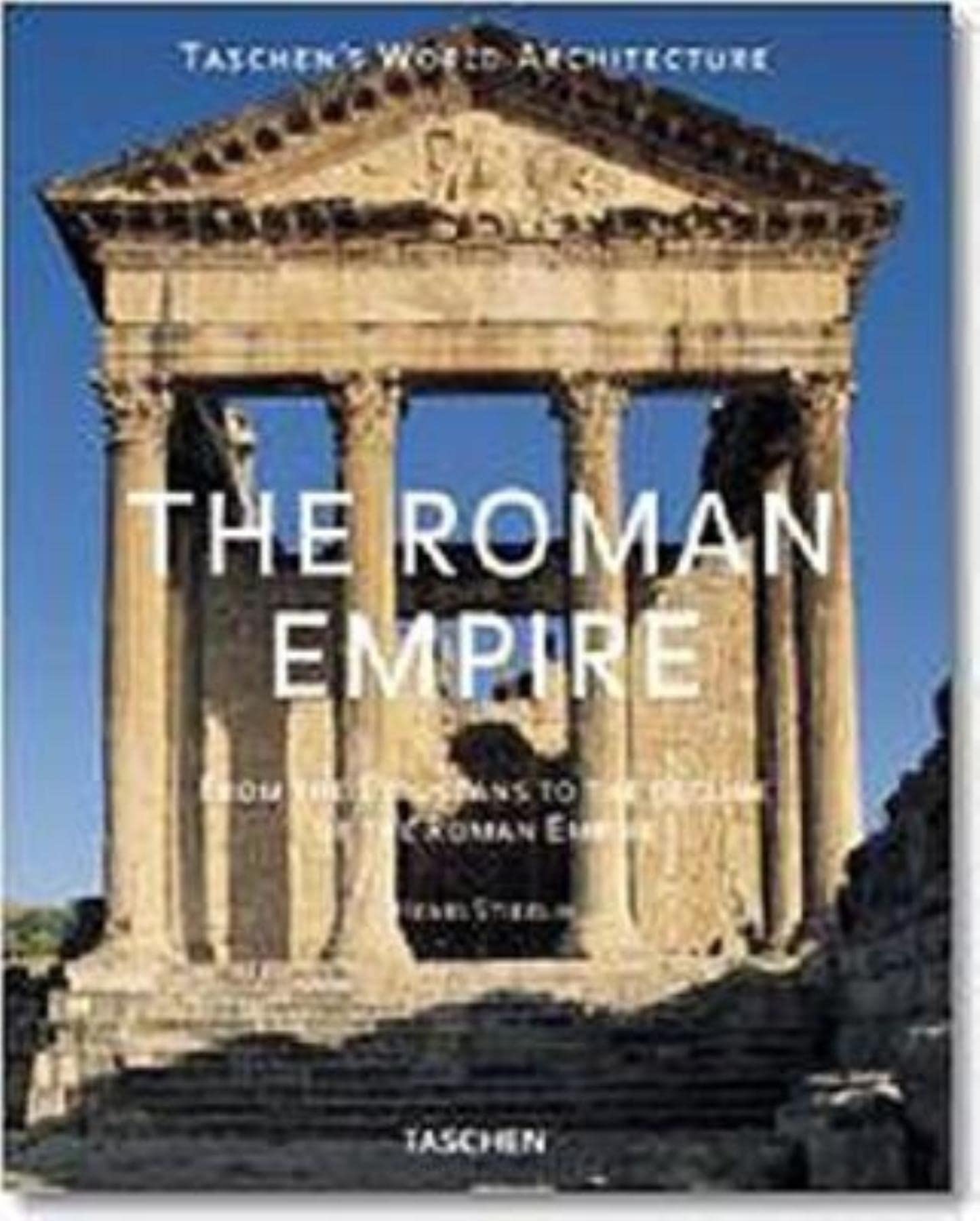 The Roman Empire: From the Etruscans to the Decline of the Roman Empire (Taschen's World Architecture S.) Architecture