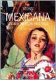 Mexicana. Vintage Mexican Graphics. Ediz. italiana, spagnola e portoghese (Icons) Film, Art & Culture