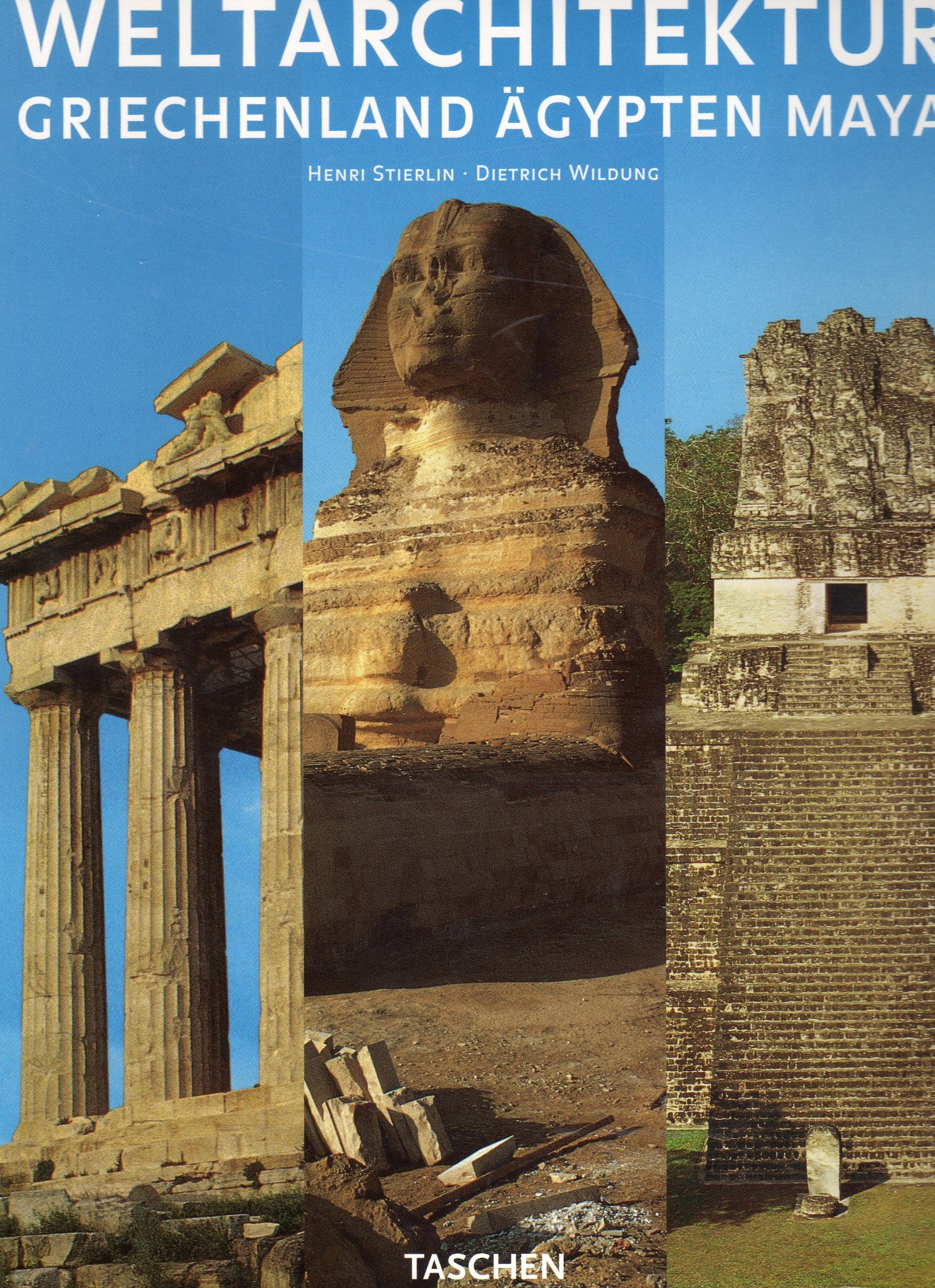 Weltarchitektur: Maya, Ägypten, Griechenland Architecture