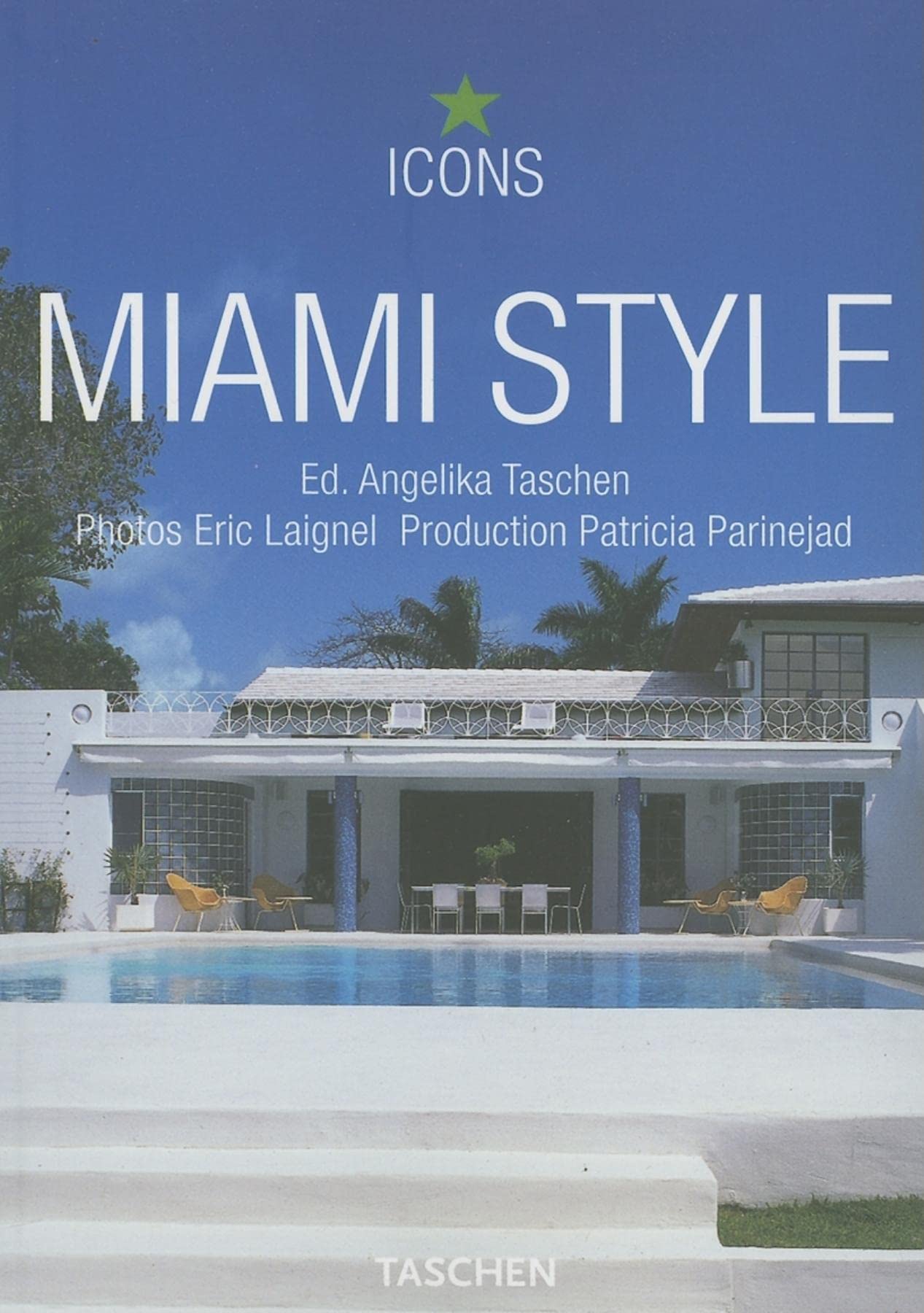 Miami Style: Exteriors, Interiors, Details (Taschen Icons) Architecture