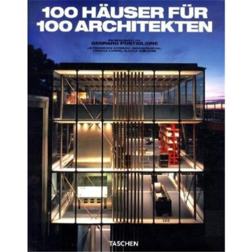 100 Häuser für 100 Architekten: 25 Jahre TASCHEN Architecture
