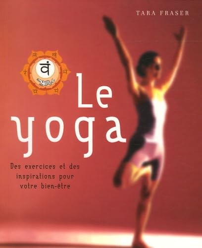 Le yoga: Des exercices et des inspirations pour votre bien-être book
