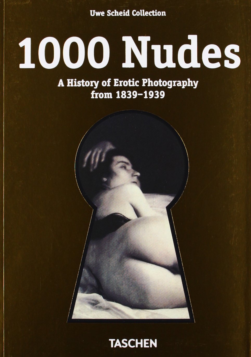 1000 Nudes - A History of Erotic Photography from 1839-1939 (Klotz 25) Photography