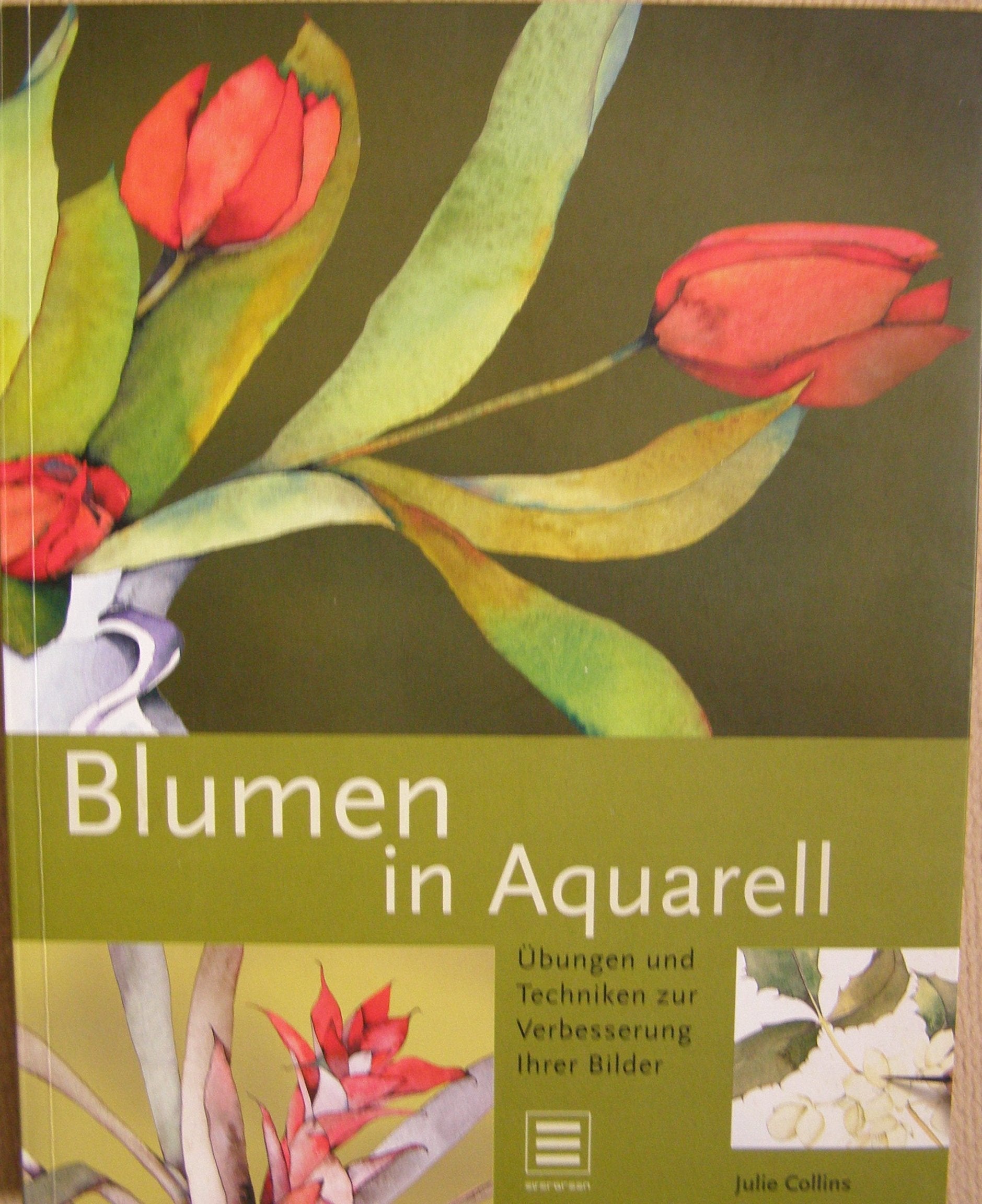 Blumen in Aquarell - Übungen und Techniken zur Verbesserung Ihrer Bilder Film, Art & Culture