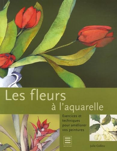 Les fleurs à l'aquarelle: Exercices et techniques pour améliorer vos peintures book