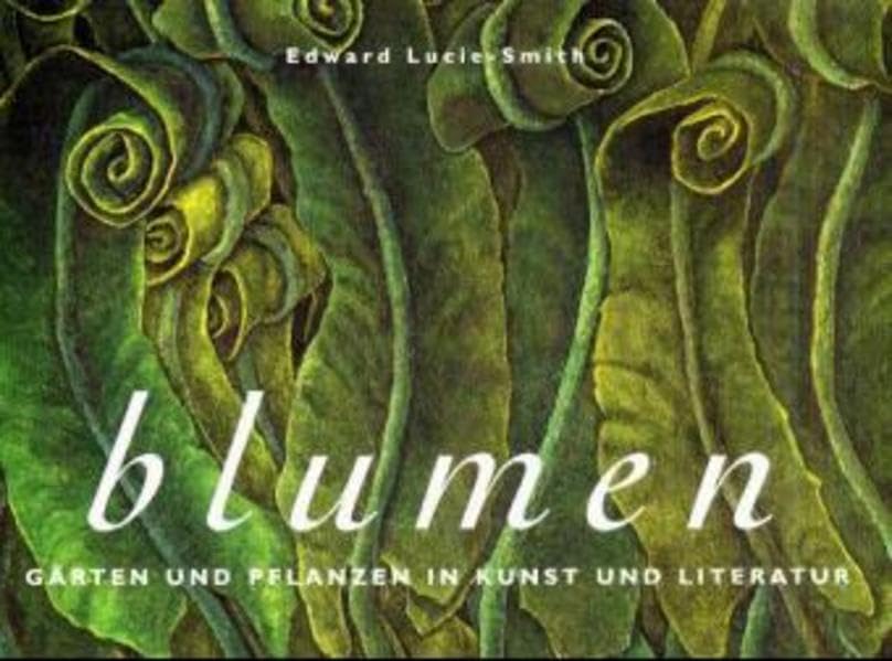 Blumen: Gärten und Pflanzen in Kunst und Literatur (Evergreen): Blumen in Kunst und Literatur Film, Art & Culture
