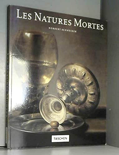 Les Natures Mortes. Realité et Symbolique des Choses. la Peinture de Natures Mortes à la Naissance des Temps Modernes Norbert Schneider Books