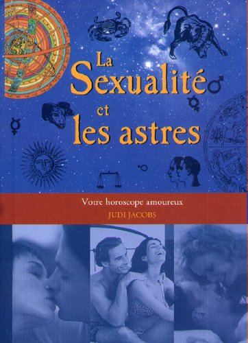 La Sexualité et les astres. Votre horoscope amoureux book