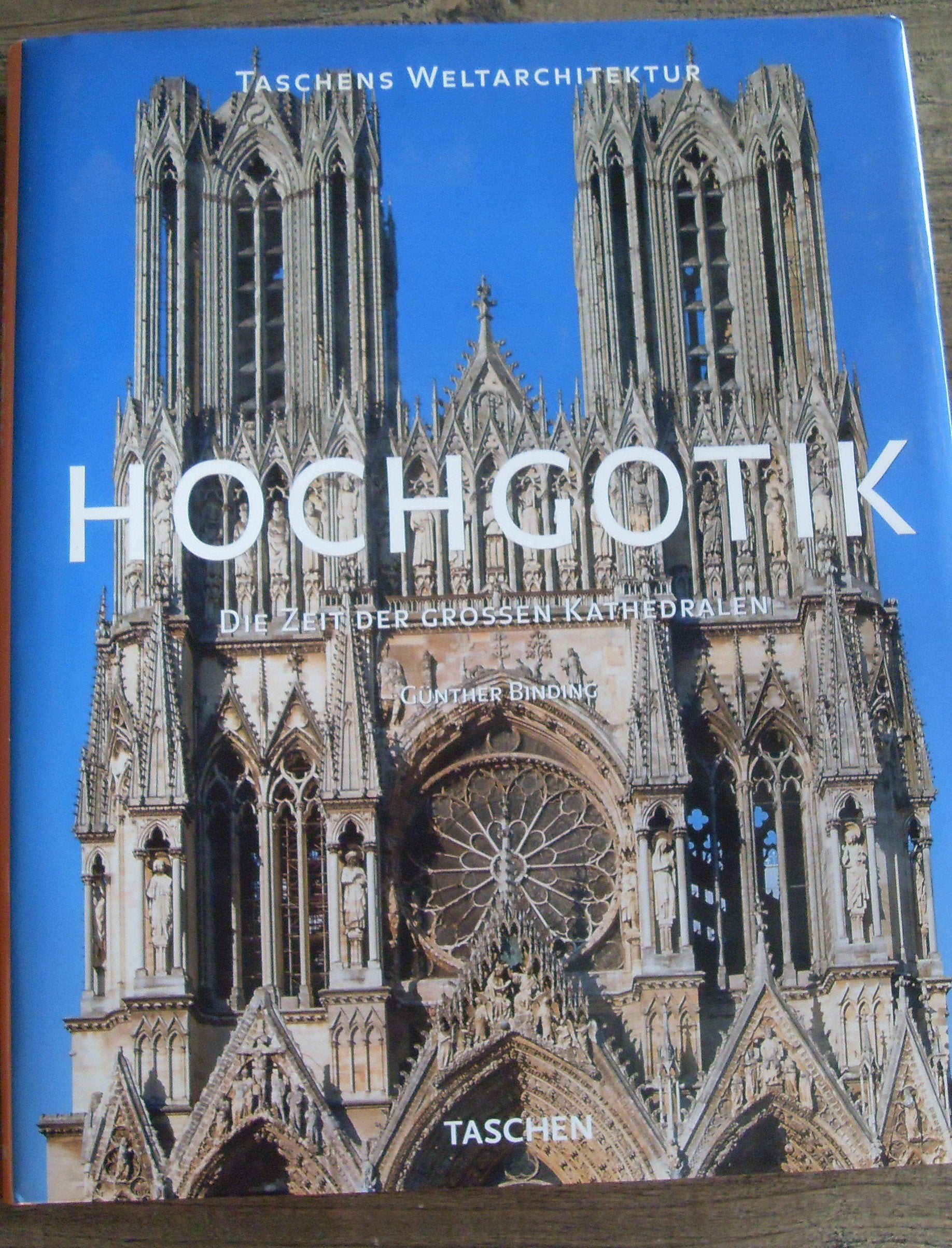 Hochgotik. Die Zeit der großen Kathedralen. (Taschens Weltarchitektur) Architecture