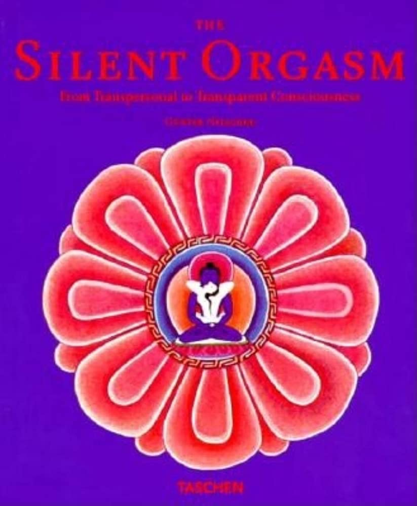 The Silent Orgasm: From Transpersonal to Transparent Consciousness (Taschen specials) Partnership & Love
