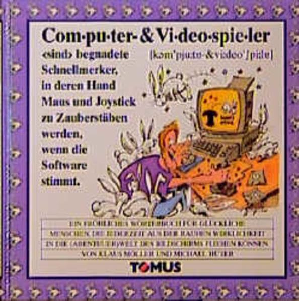 Computer- & Videospieler: Ein fröhliches Wörterbuch für die glücklichen Menschen, die jederzeit aus der rauhen Wirklichkeit in die (Abenteuer-)Welt ... können (Tomus - Die fröhlichen Wörterbücher) Manga