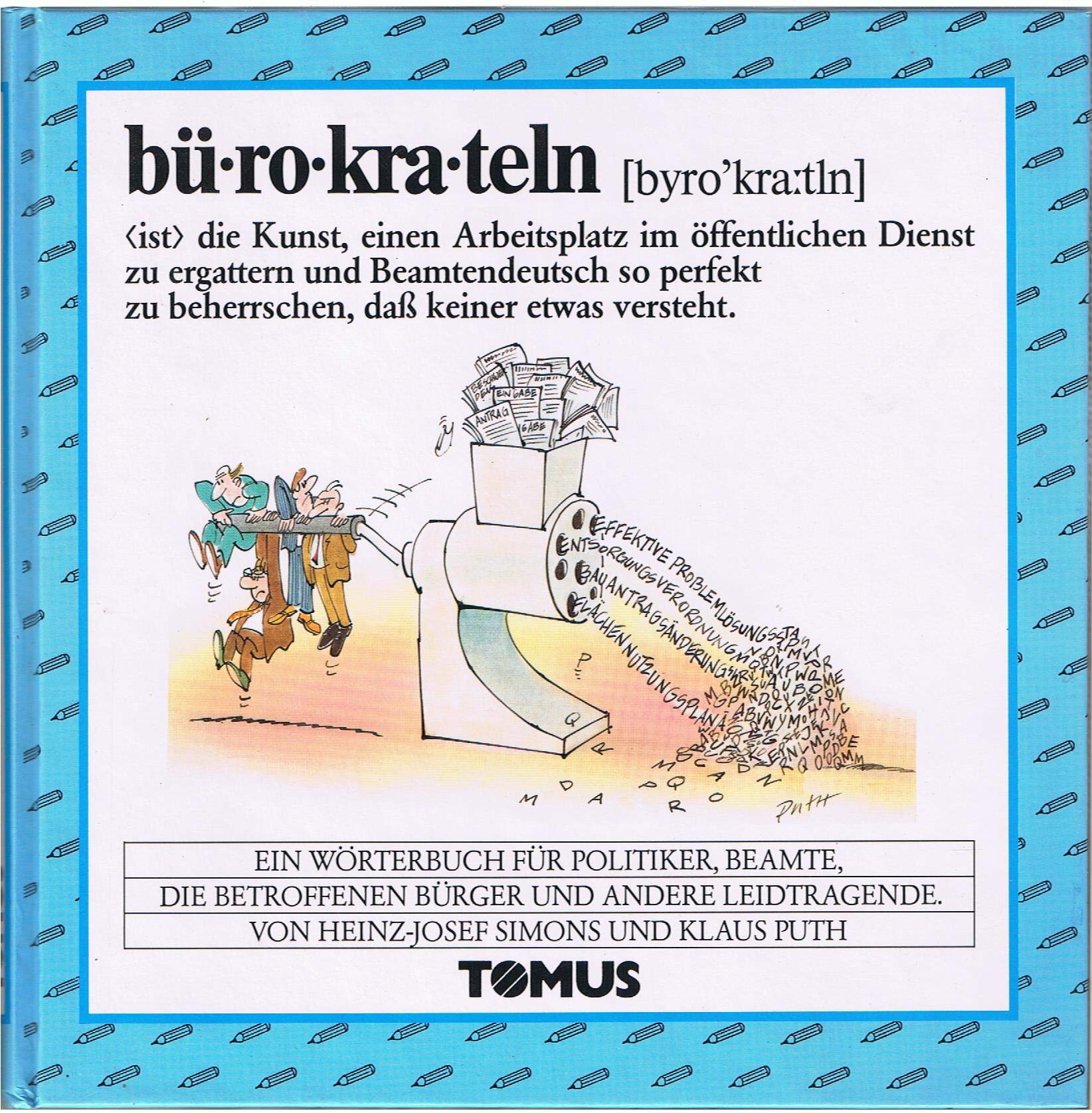 Bürokrateln: Ein fröhliches Wörterbuch für Politiker, Beamte, die betroffenen Bürger und andere Leidtragende (Tomus - Die fröhlichen Wörterbücher) Books