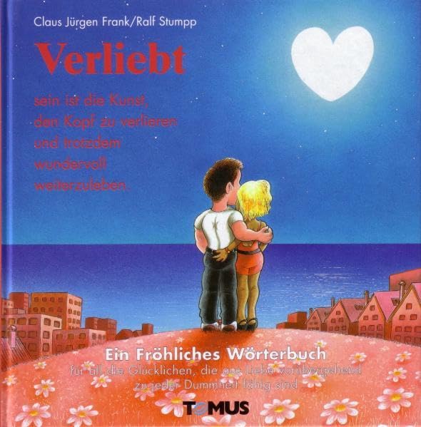 Verliebt: Ein fröhliches Wörterbuch für all' die Glücklichen, die aus Liebe vorübergehend zu jeder Dummheit fähig sind Social Sciences