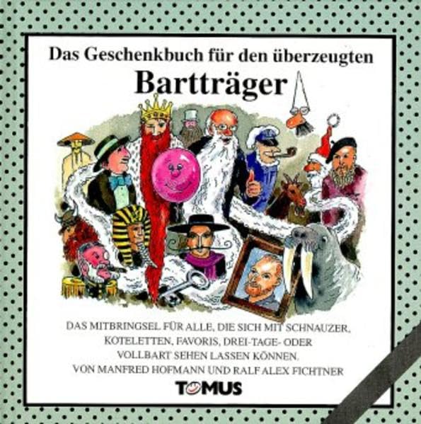 Das Geschenkbuch für den überzeugten Bartträger: Das Mitbringsel für alle, die sich mit Schnauzer, Koteletten, Favoris, Dreitagebart oder Vollbart sehen lassen können Manga