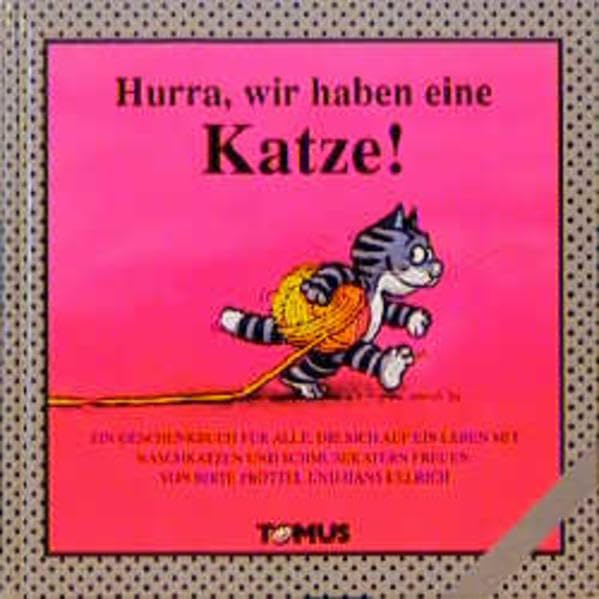 Hurra, wir haben eine Katze!: Ein Geschenkbuch für alle, die mehr über ein Leben mit Naschkatzen und Schmusekatern wissen wollen (Tomus Glückwunschbücher) Living & Furnishing
