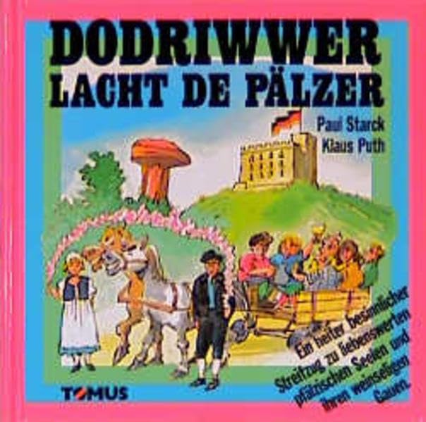 Dodriwwer lacht de Pälzer: Ein heiter besinnlicher Streifzug zu liebenswerten pfälzischen Seelen und ihren weinseeligen Gauen (Tomus - Darüber lacht Deutschland...) Travelogues