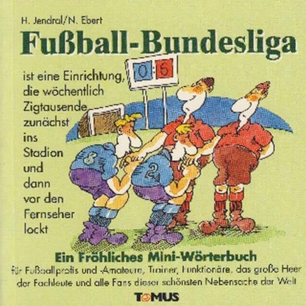 Fussball-Bundesliga: Ein fröhliches Wörterbuch für Fußballprofis und Fußballamateure, für Trainer, Funktionäre, das große Heer der Fachleute und alle Fans dieser schönsten Nebensache der Welt Manga