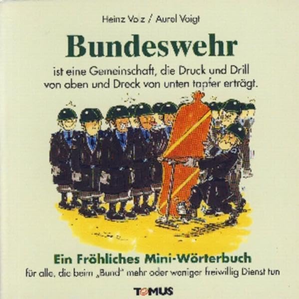 Bundeswehr: Ein Mini-Wörterbuch für alle, die beim 'Bund' mehr oder weniger freiwillig Dienst tun (müssen), und deren mitbetroffene Angehörige Manga