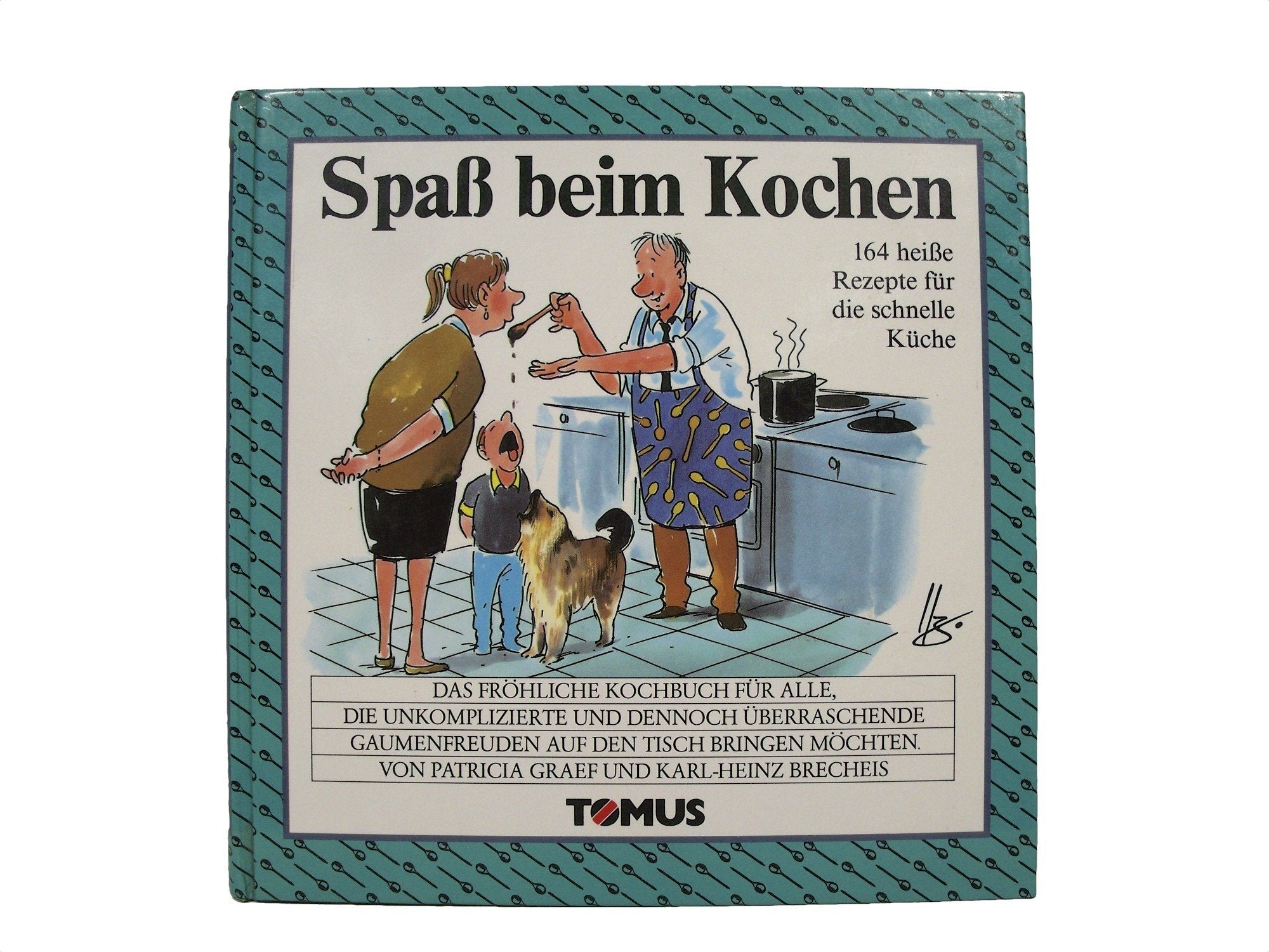 Spass beim Kochen. Ein fröhliches Kochbuch. 164 heiße Rezepte für die schnelle Küche Books