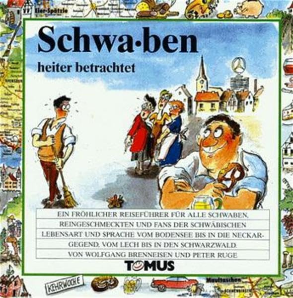 Schwaben heiter betrachtet: Ein fröhlicher Reiseführer für alle Schwaben, Reingeschmeckten und Fans der schwäbischen Lebensart und Sprache vom ... (Tomus - Die fröhlichen Reiseführer) Books