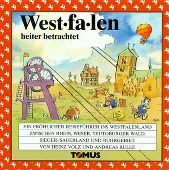 Westfalen heiter betrachtet: Der fröhliche Reiseführer ins Westfalenland zwischen Rhein, Weser, Teutoburger Wald, Siegerland, Sauerland und Ruhrgebiet (Tomus - Die fröhlichen Reiseführer) Books