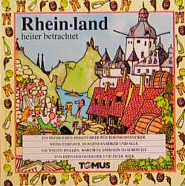 Rheinland: Ein fröhlicher Reiseführer für Rheinromantiker, Weinliebhaber, Burgfanatiker und alle, die wissen wollen, warum es am Rhein so schön ist (Tomus - Die fröhlichen Reiseführer) Books