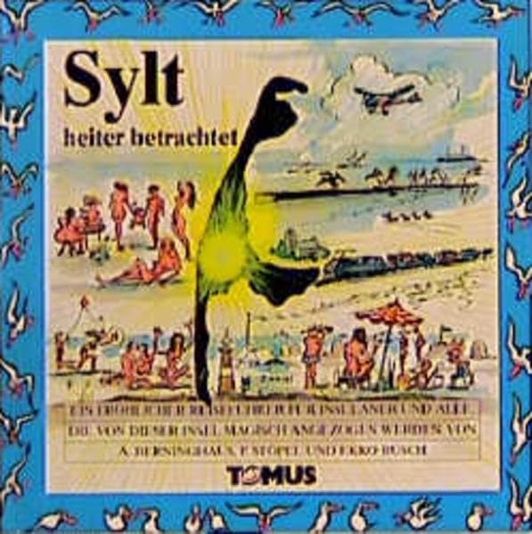 Sylt: Ein fröhlicher Reiseführer für Insulaner und alle, die von dieser Insel magisch angezogen werden (Tomus - Die fröhlichen Reiseführer) Books