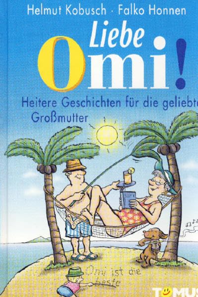 Liebe Omi!: Heitere Geschichten für die geliebte Großmutter Fiction