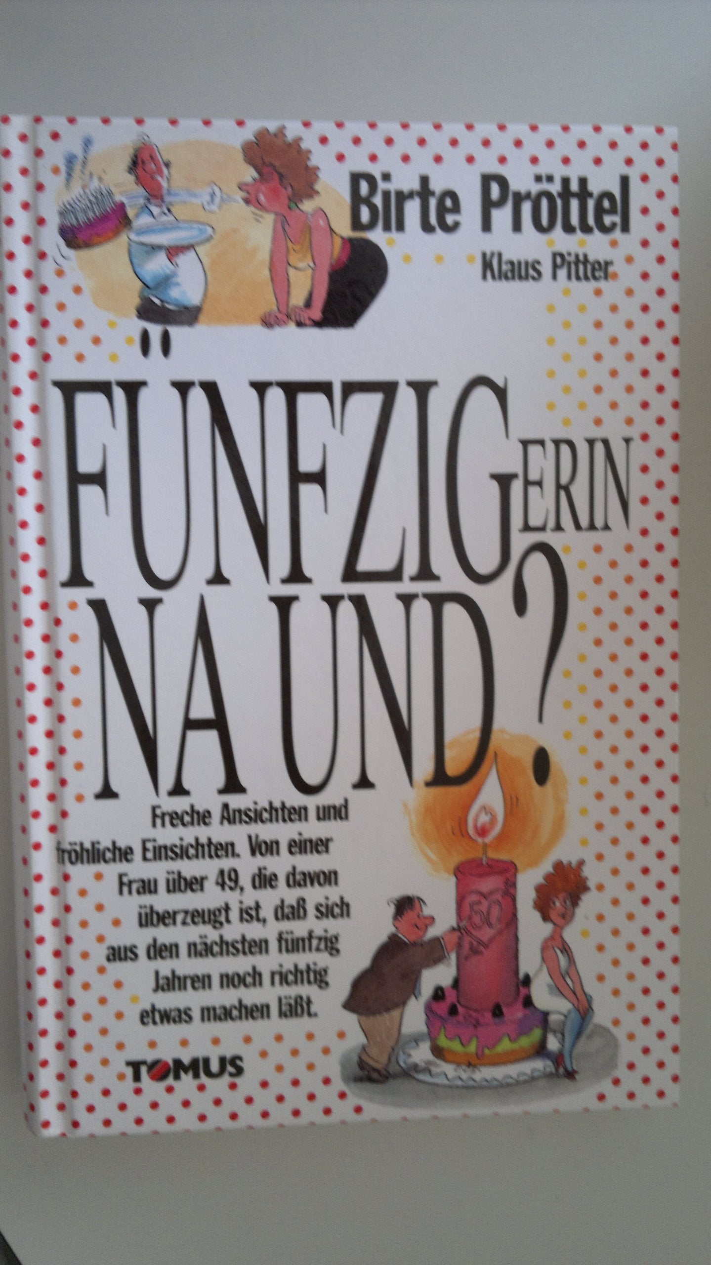 Fünfzig(erin) - na und! (Tomus Geburtstagsbücher) Books