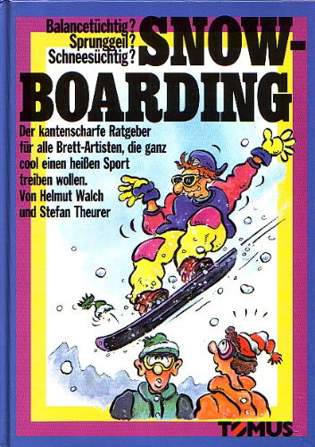 Snowboarding: Balancetüchtig? Sprunggeil? Schneesüchtig? (Tomus - Witzige Ratgeber) Leisure & Fun