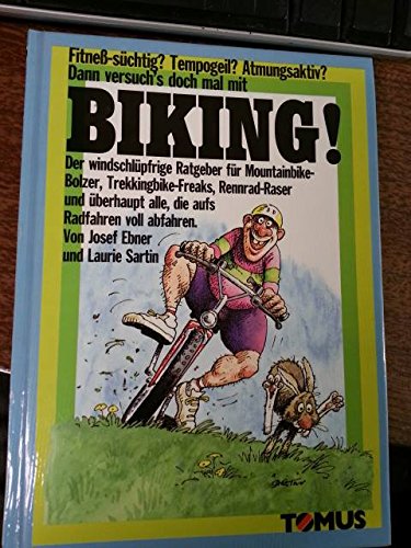 Biking!: Fitness-süchtig? Tempogeil? Atmungsaktiv?: Fitneß-süchtig? Tempogeil? Atmungsaktiv? (Tomus - Witzige Ratgeber) Leisure & Fun