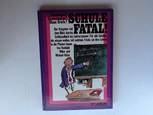 Schule fatal!: Nachsitzen? Strafarbeiten? Blaue Briefe? (Tomus - Witzige Ratgeber) Parents & Children