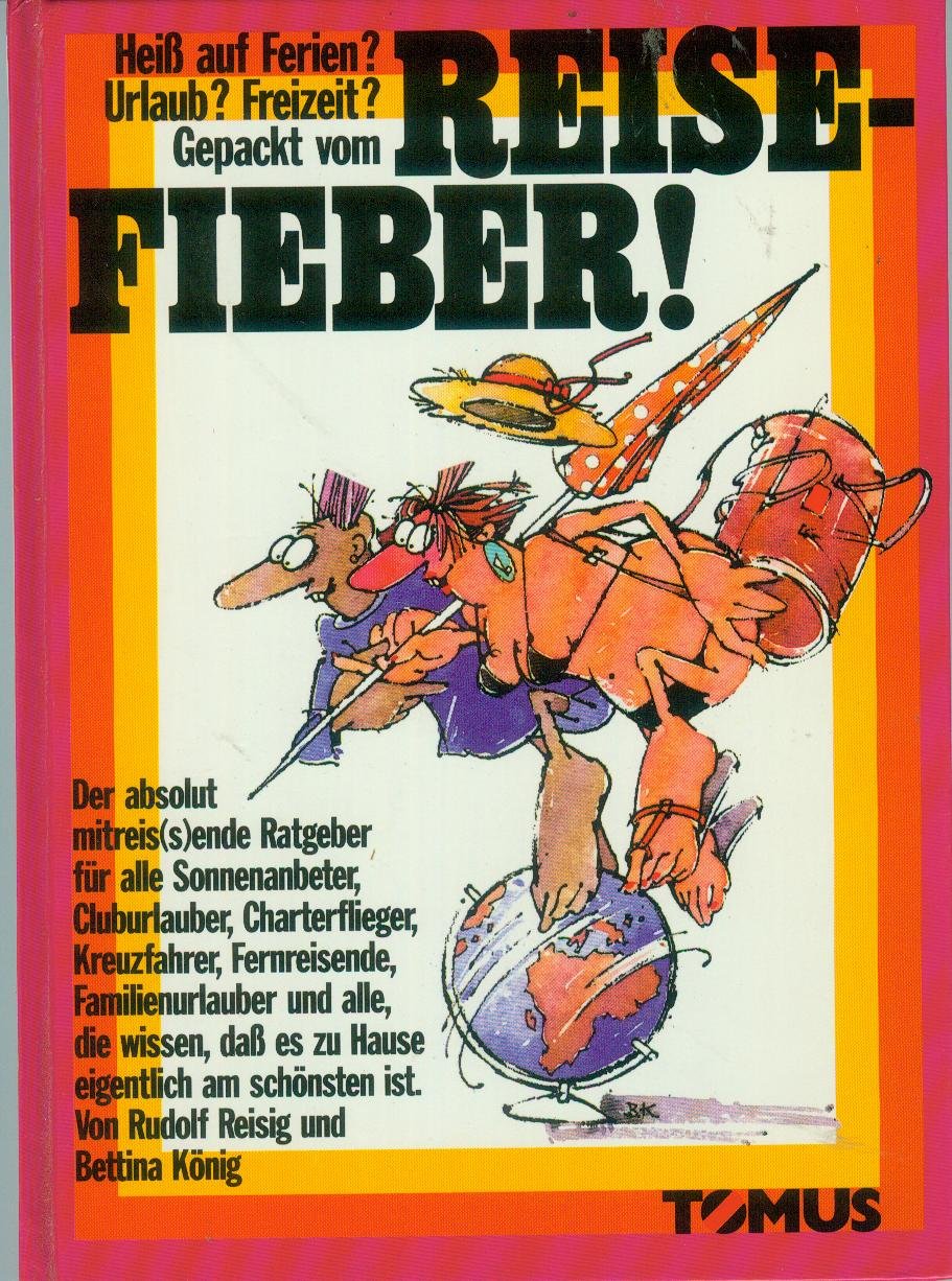 Gepackt vom Reisefieber!: Heiss auf Ferien? Urlaub? Freizeit?: Heiß auf Ferien? Urlaub? Freizeit? Travel