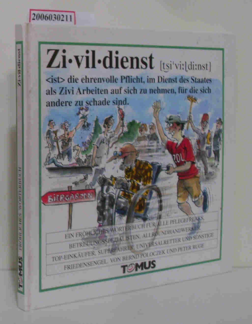 Zivildienst: Ein Fröhliches Wörterbuch für alle Pflegefreaks, Betreuungsspezialisten, Allroundhandwerker, Top-Einkäufer, Superfahrer, Universalretter ... (Tomus - Die fröhlichen Wörterbücher) Books