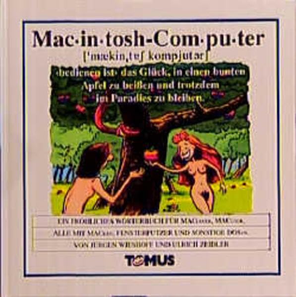 MacIntosh Computer: Ein fröhliches Wörterbuch für MACianer, MACuser, alle mit MACken, Fensterputzer und sonsige DOSen (Tomus - Die fröhlichen Wörterbücher) Books