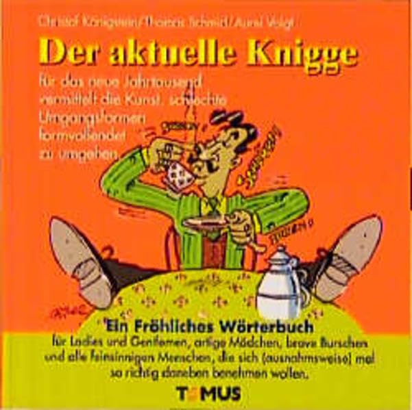Der aktuelle Knigge: Ein fröhliches Wörterbuch. Für Ladies und Gentlemen, artige Mädchen, brave Burschen und alle feinsinnigen Menschen, die sich (ausnahmsweise) mal so richtig daneben benehmen wollen Manga