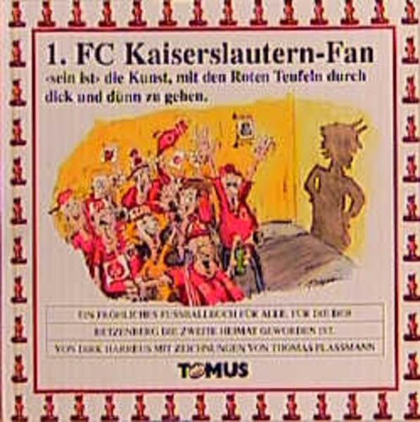 1. FC Kaiserslautern Fan: Ein Fröhliches Wörterbuch: Ein fröhlicher Fußballbuch für alle, für die der Betzenberg die zweite Heimat geworden ist (Tomus - Fröhliche Fussball-Fan-Bücher) Manga