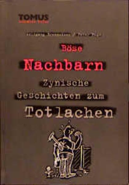Böse Nachbarn. Zynische Geschichten zum Totlachen (Tomus - Schwarze Reihe) Fiction