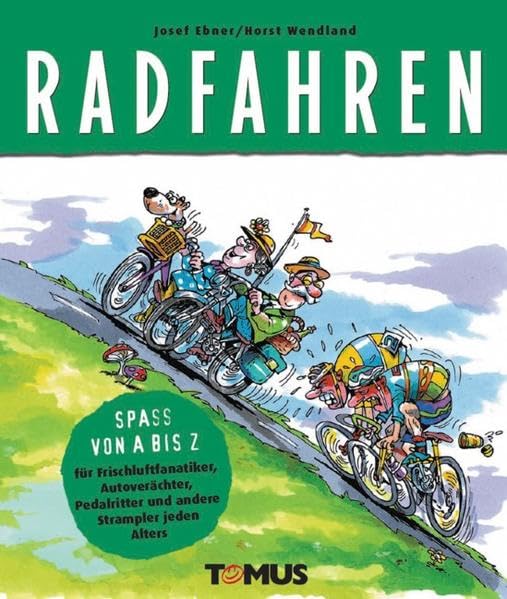 Rad fahren: Spaß von A bis Z für Frischluftfanatiker, Autoverächter, Pedalritter und andere Strampler jeden Alters Manga