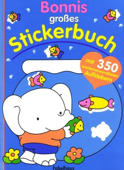 Bonnies grosses Stickerbuch: Mit 350 wiederverwendbaren Stickern (Fabelhaus = Imprint by Tomus Verlag für Kinderbuchprogramm) Non-fiction